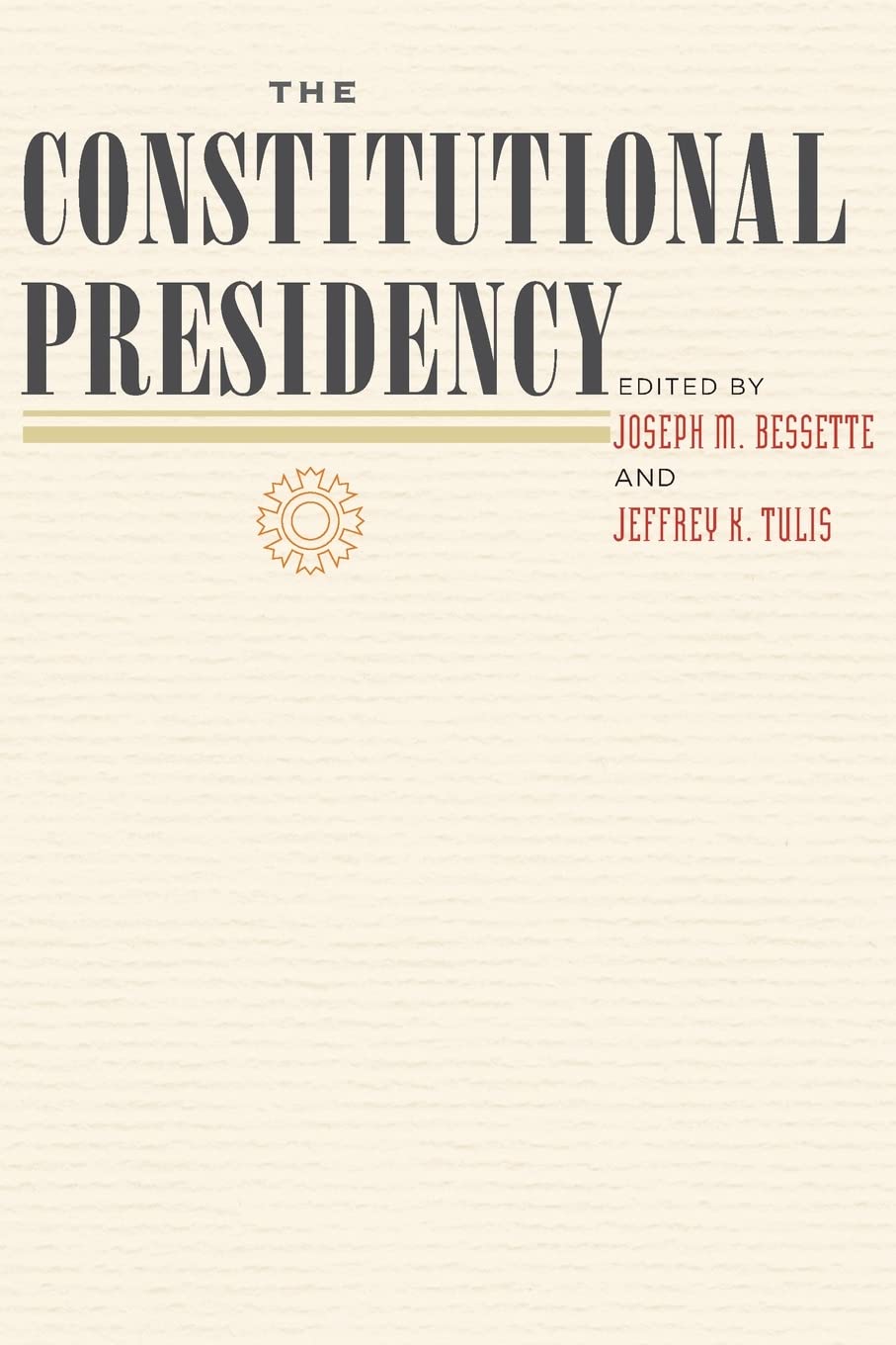 The Constitutional Presidency (The Johns Hopkins Series In Constitutional Thought),New