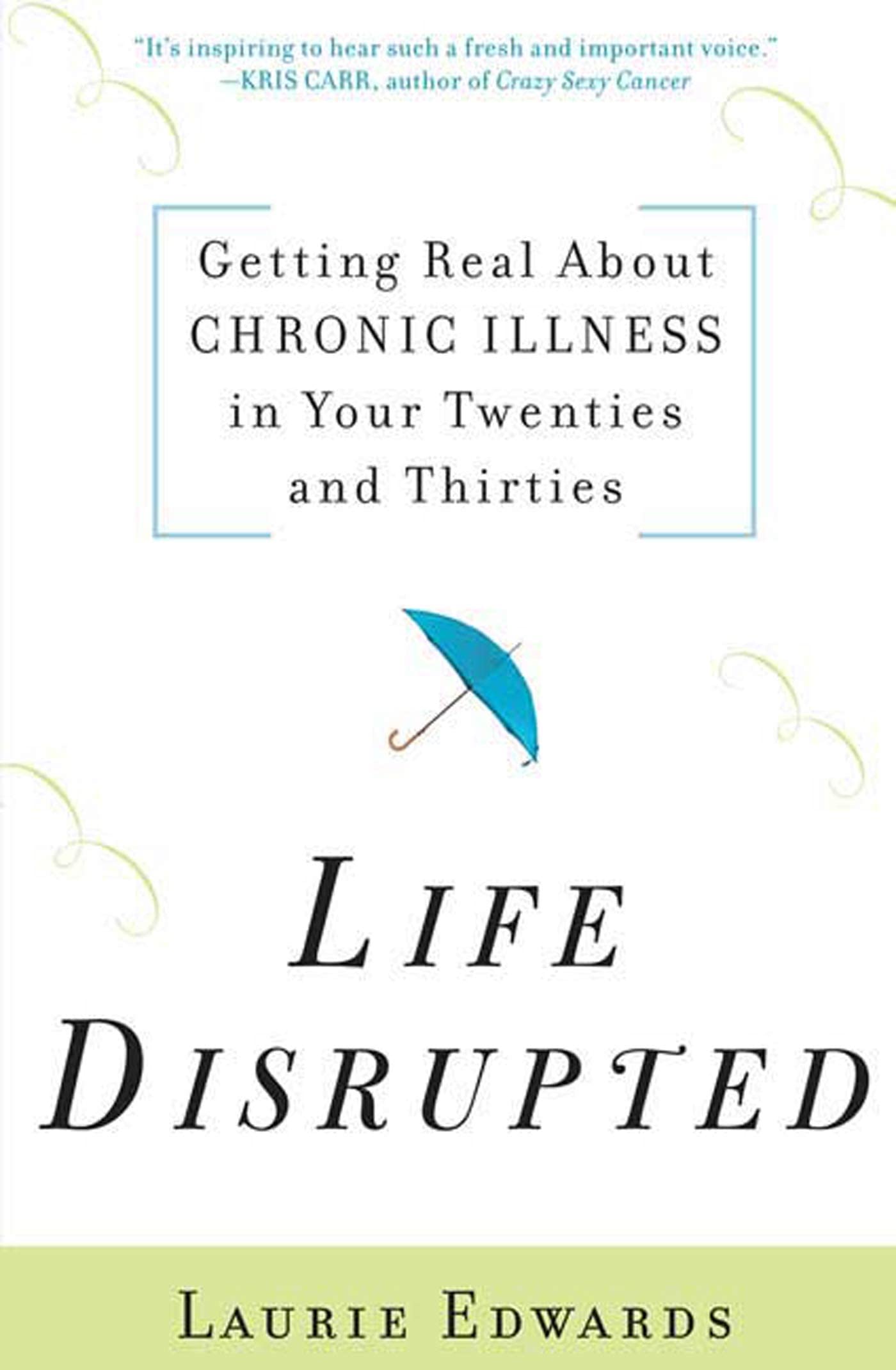 Life Disrupted: Getting Real About Chronic Illness In Your Twenties And Thirties,Used