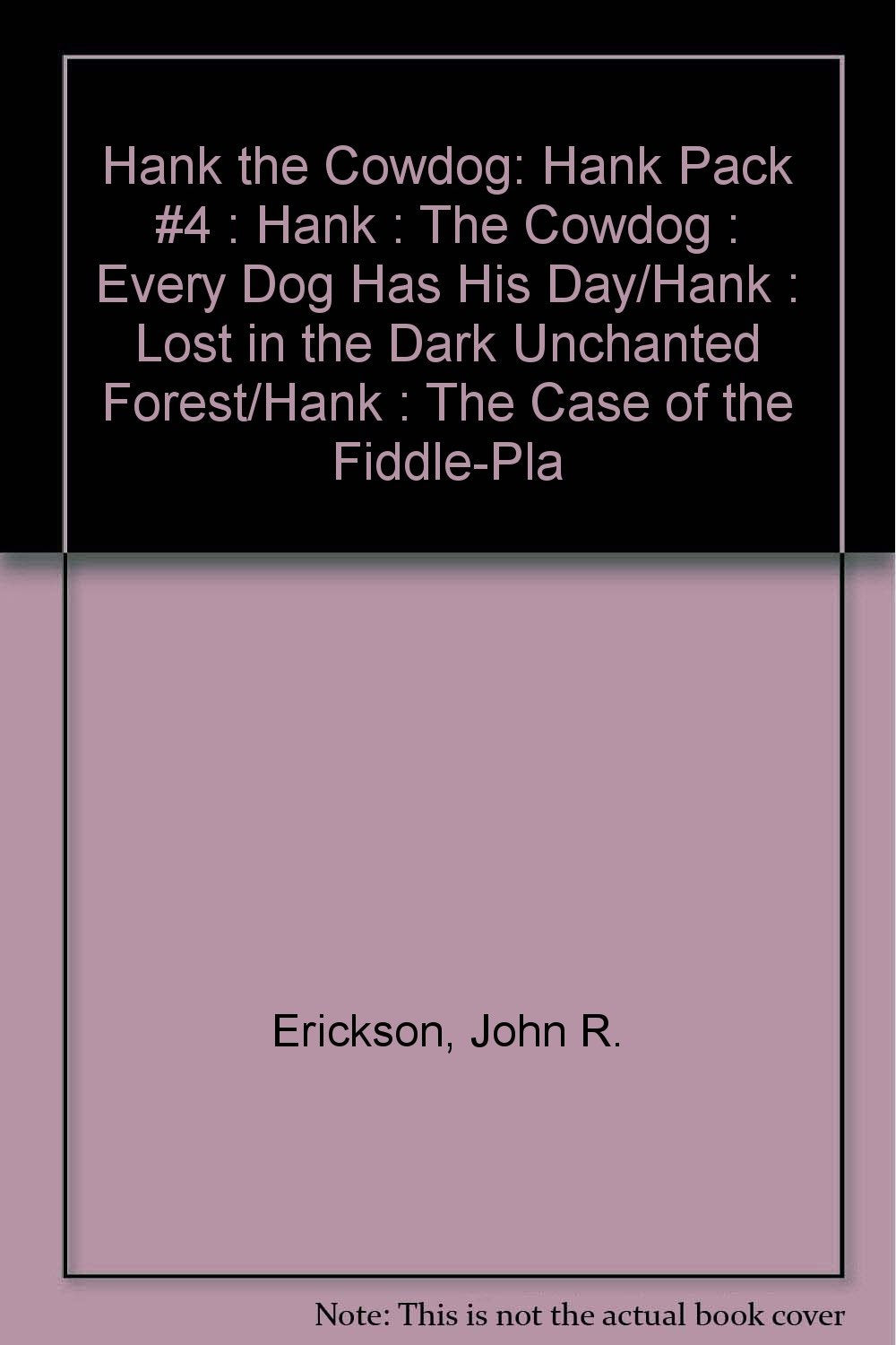 Hank the Cowdog: Hank Pack #4 : Hank : The Cowdog : Every Dog Has His Day/Hank : Lost in the Dark Unchanted Forest/Hank : The Ca,Used