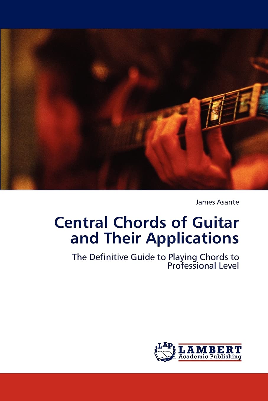 Central Chords of Guitar and Their Applications: The Definitive Guide to Playing Chords to Professional Level,Used