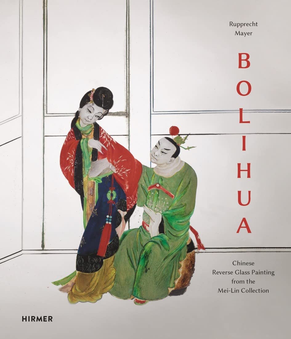 Bolihua: Chinese Reverse Glass Painting from the MeiLin Collection,Used