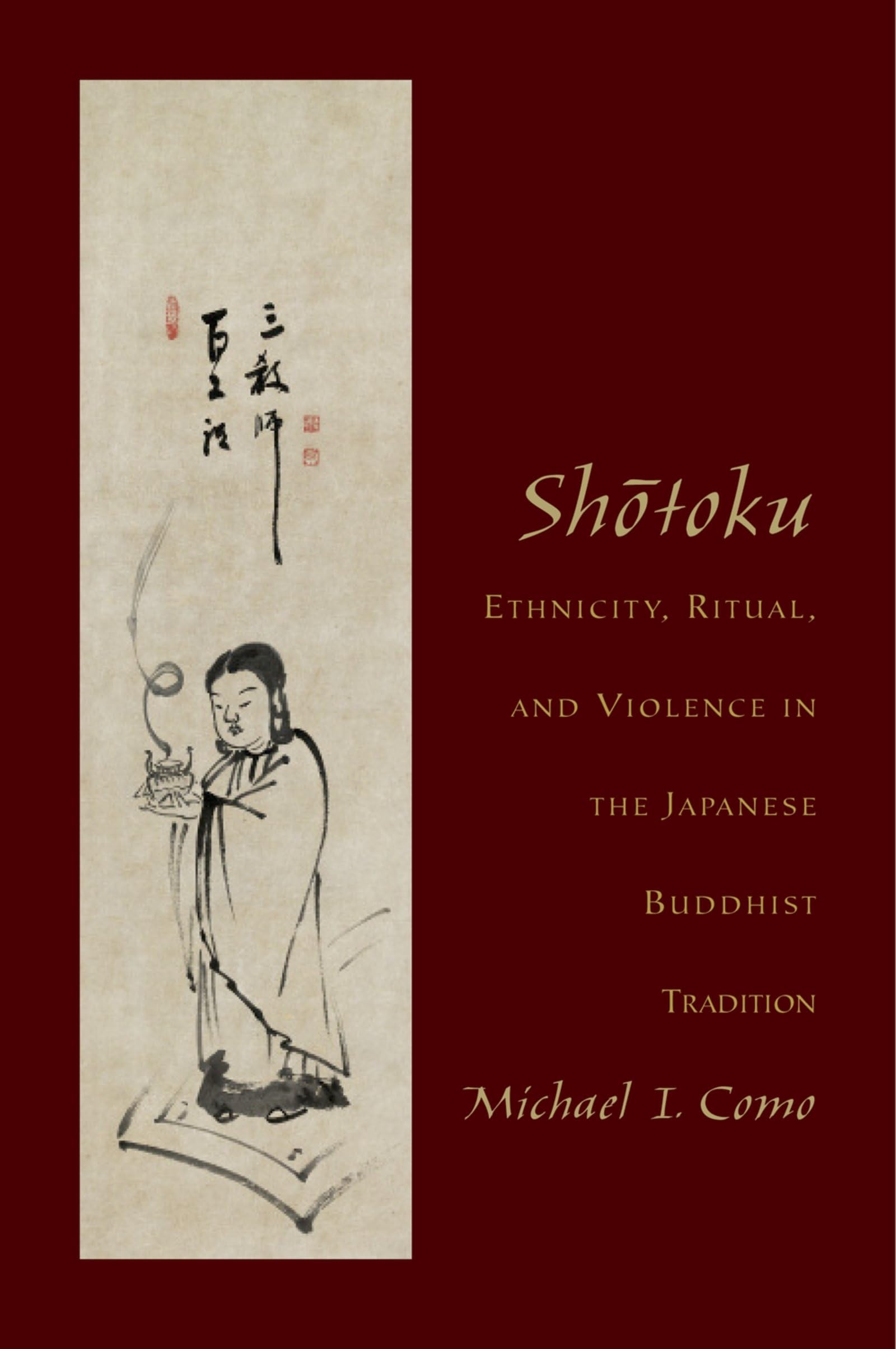 Shotoku: Ethnicity, Ritual, And Violence In The Japanese Buddhist Tradition