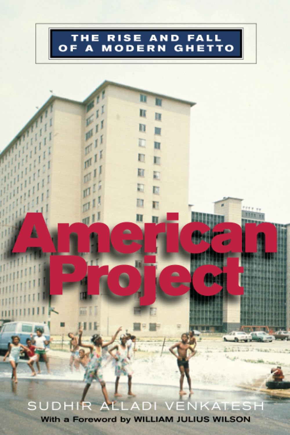 American Project: The Rise And Fall Of A Modern Ghetto,New