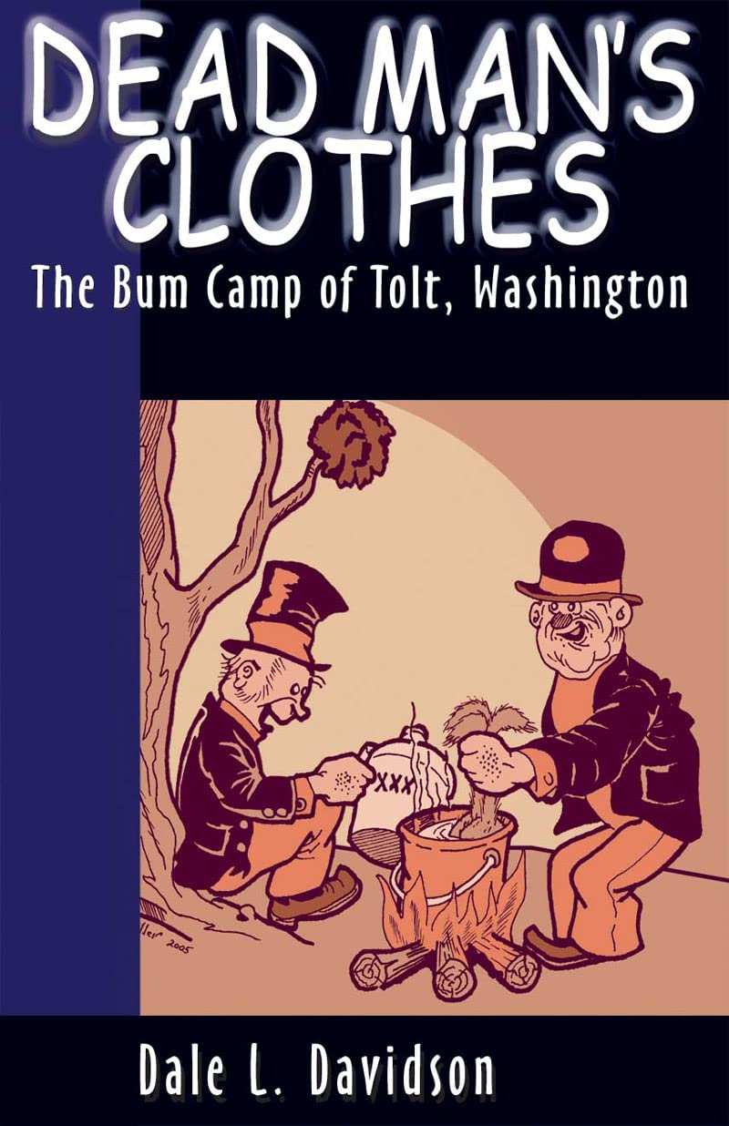 Dead Mans Clothes: The Bum Camp of Tolt Washington,Used