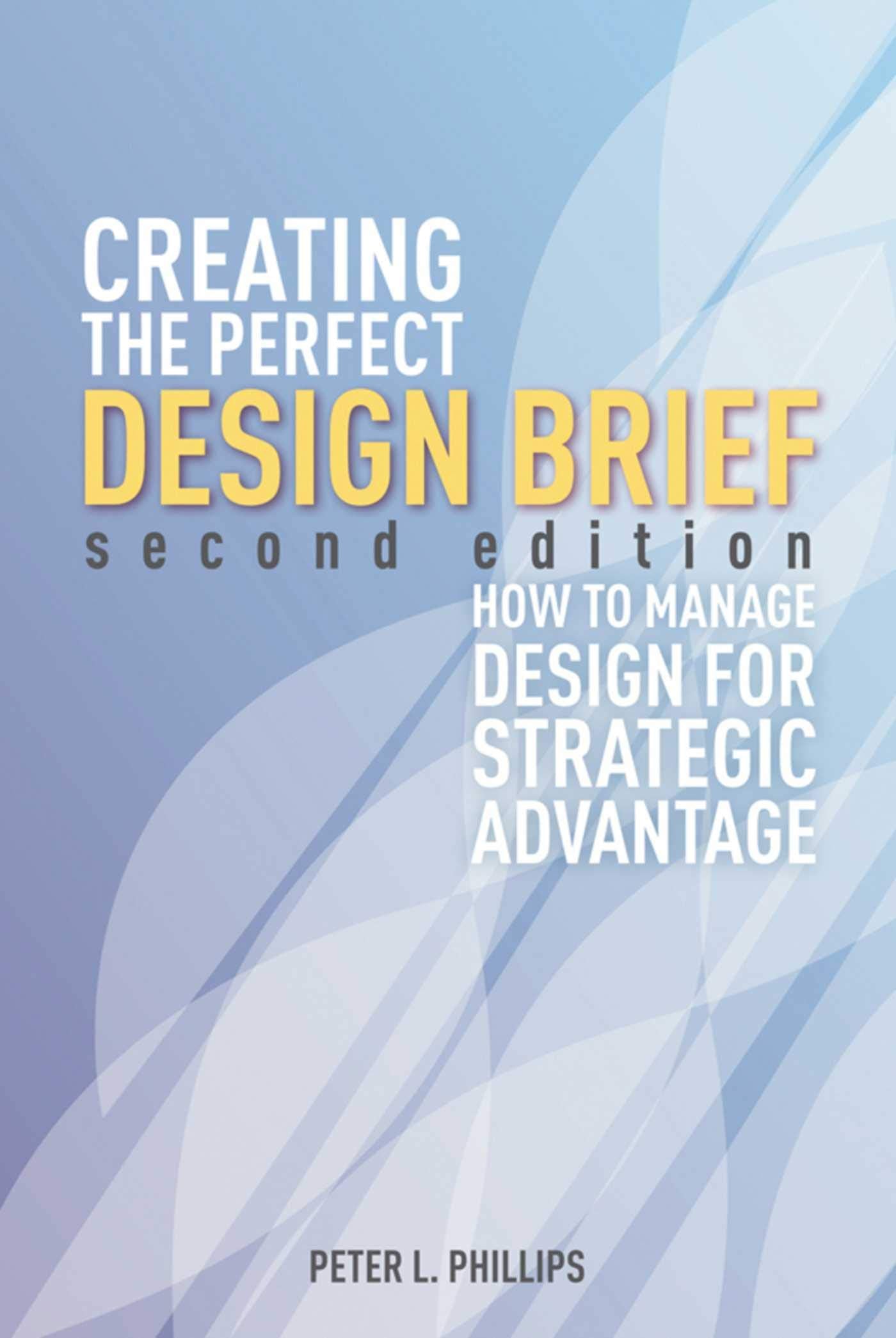 Creating the Perfect Design Brief: How to Manage Design for Strategic Advantage,Used