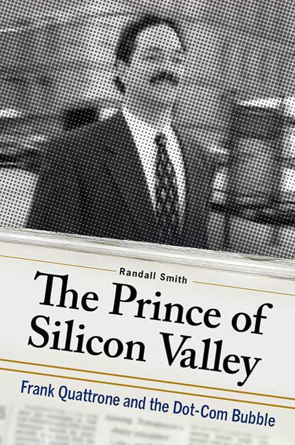 The Prince of Silicon Valley: Frank Quattrone and the DotCom Bubble,New