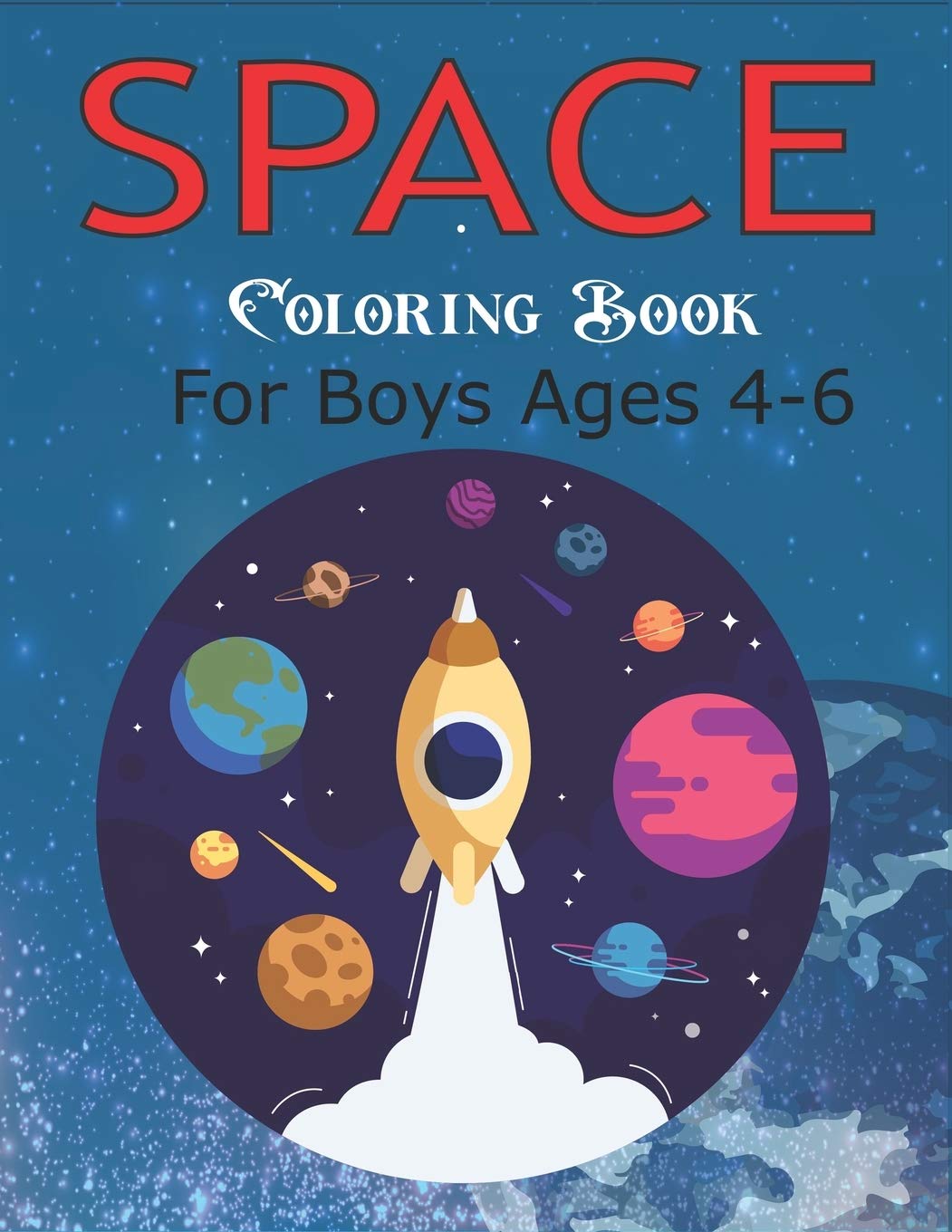 SPACE COLORING BOOK FOR BOYS AGES 46: Explore, Fun with Learn and Grow, Fantastic Outer Space Coloring with Planets, Astronauts,Used