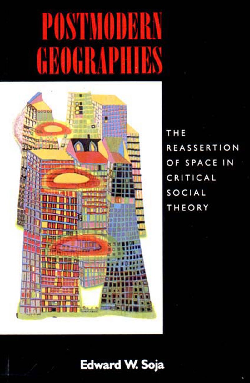 Postmodern Geographies: The Reassertion of Space in Critical Social Theory,Used