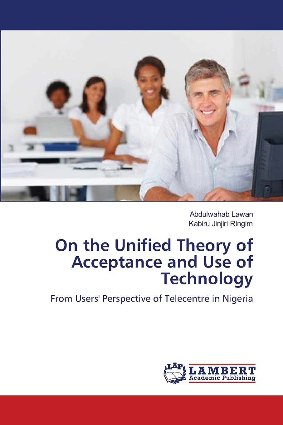 On the Unified Theory of Acceptance and Use of Technology: From Users' Perspective of Telecentre in Nigeria,Used