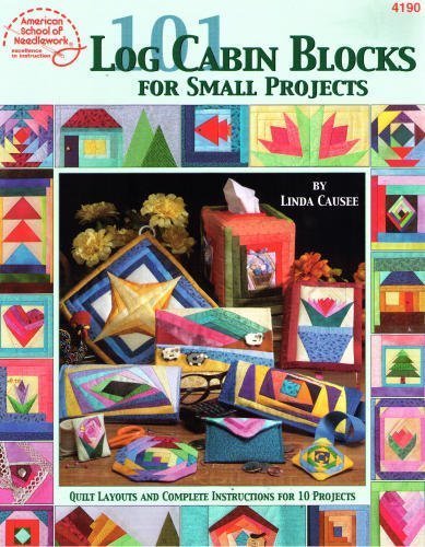 101 Log Cabin Blocks For Small Projects: Quilt Layouts And Complete Instructions For 10 Projects,New