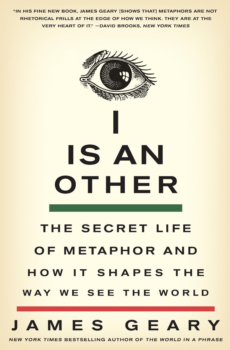 I Is an Other: The Secret Life of Metaphor and How It Shapes the Way We See the World,New