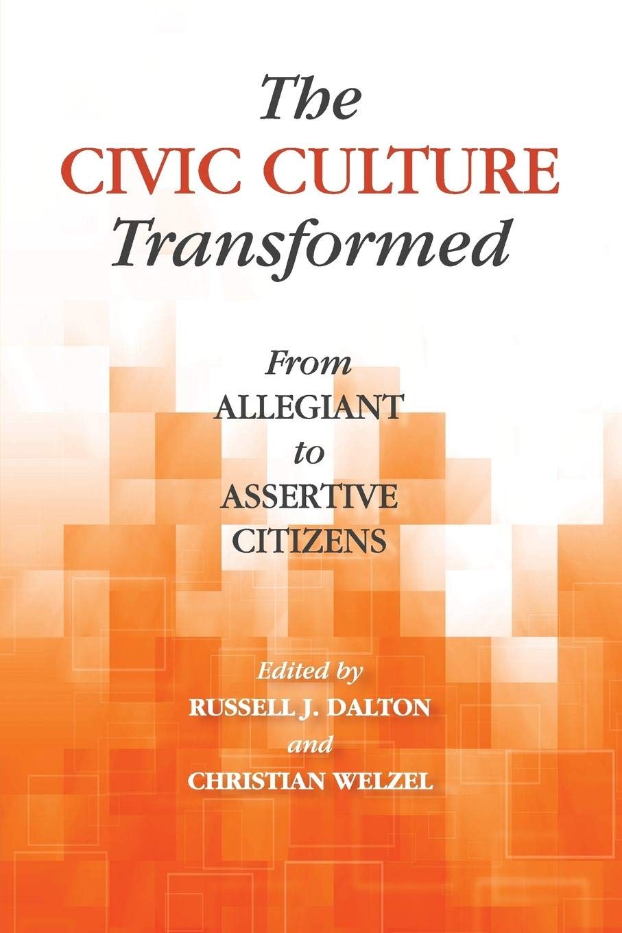 The Civic Culture Transformed: From Allegiant To Assertive Citizens,Used
