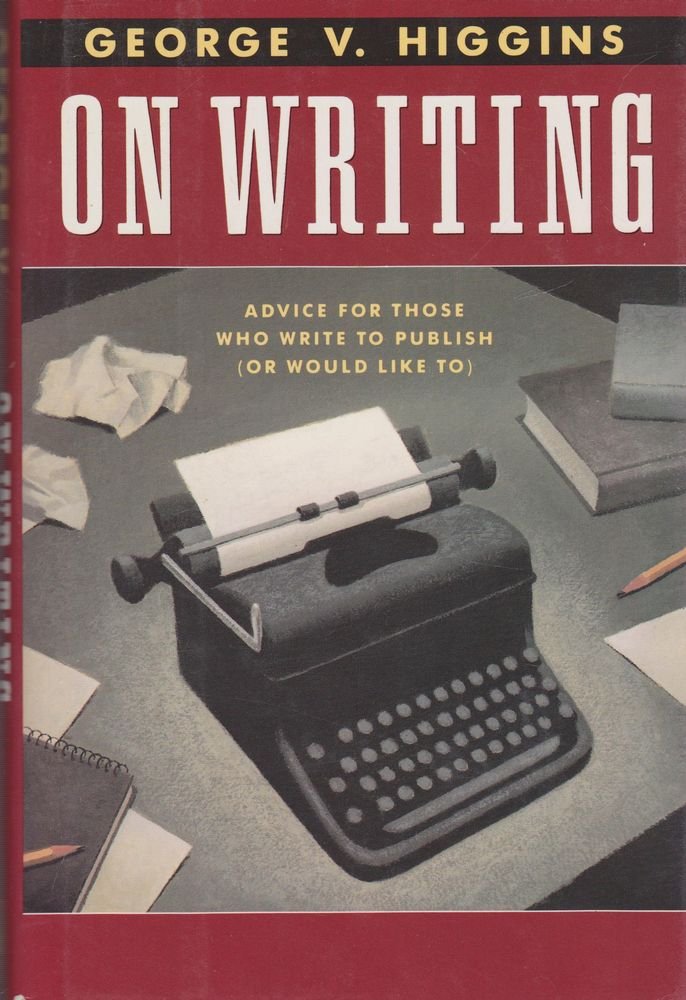 On Writing: Advice For Those Who Write To Publish (Or Would Like To),New