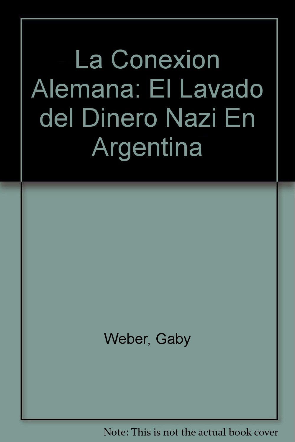La Conexion Alemana: El Lavado Del Dinero Nazi En Argentina (Spanish Edition),New