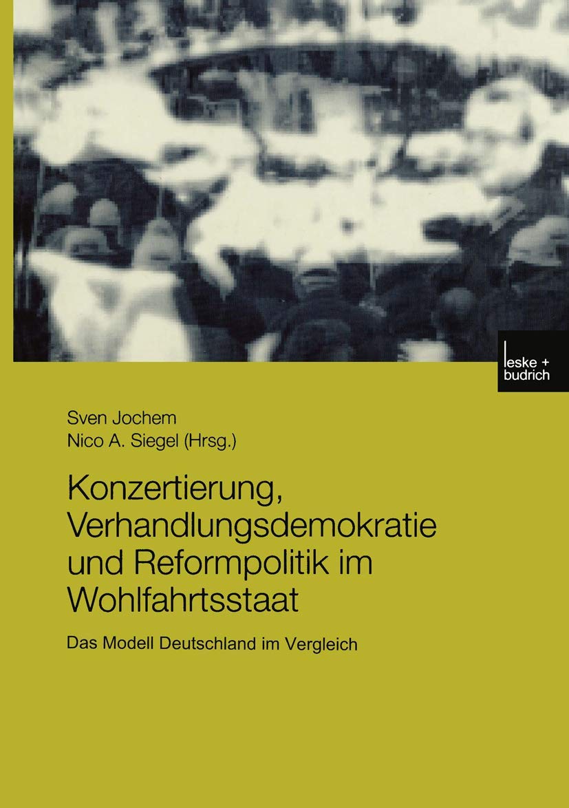 Konzertierung, Verhandlungsdemokratie und Reformpolitik im Wohlfahrtsstaat: Das Modell Deutschland im Vergleich (German Edition),Used