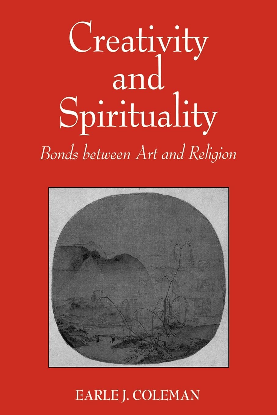 Creativity And Spirituality: Bonds Between Art And Religion,New