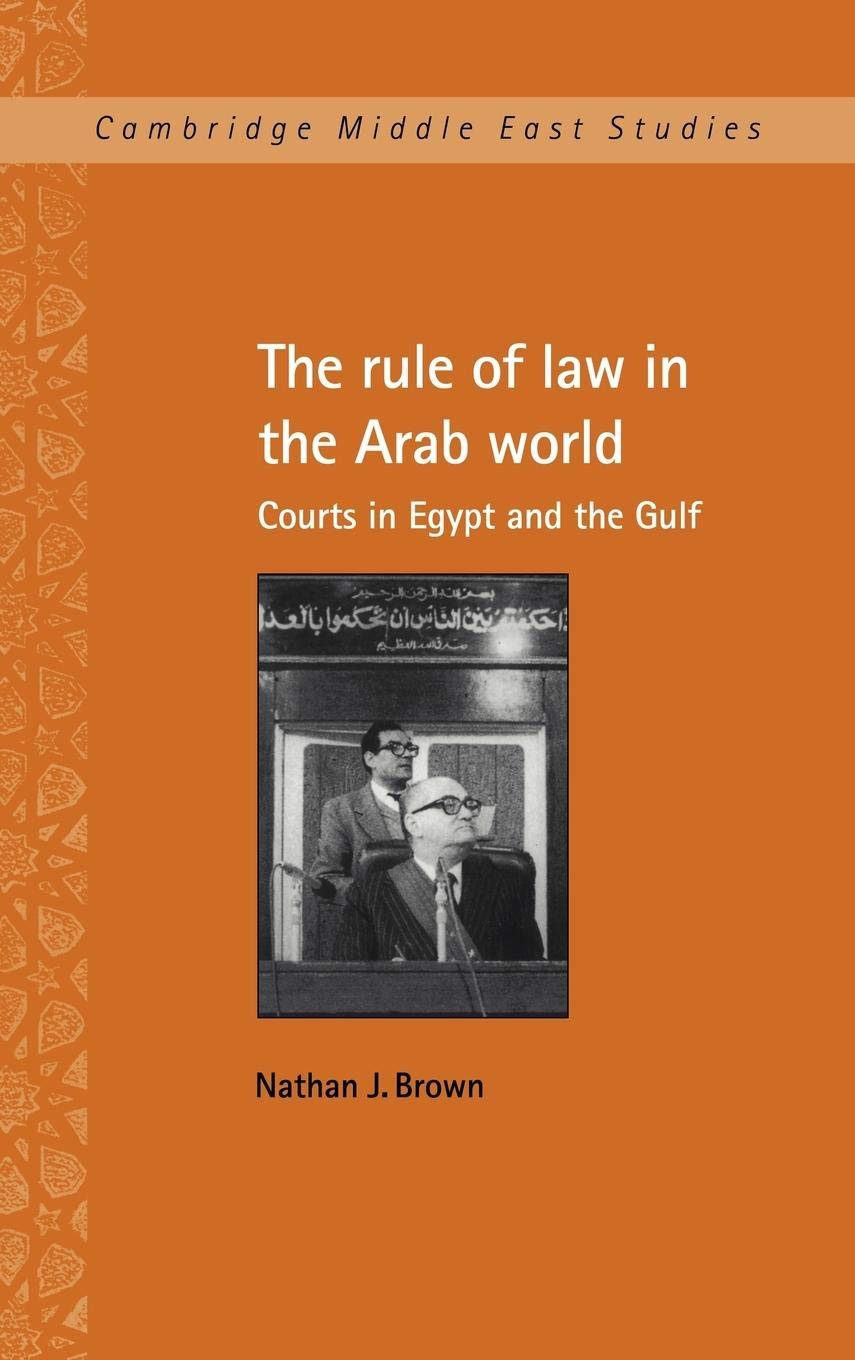 The Rule of Law in the Arab World: Courts in Egypt and the Gulf (Cambridge Middle East Studies, Series Number 6),Used