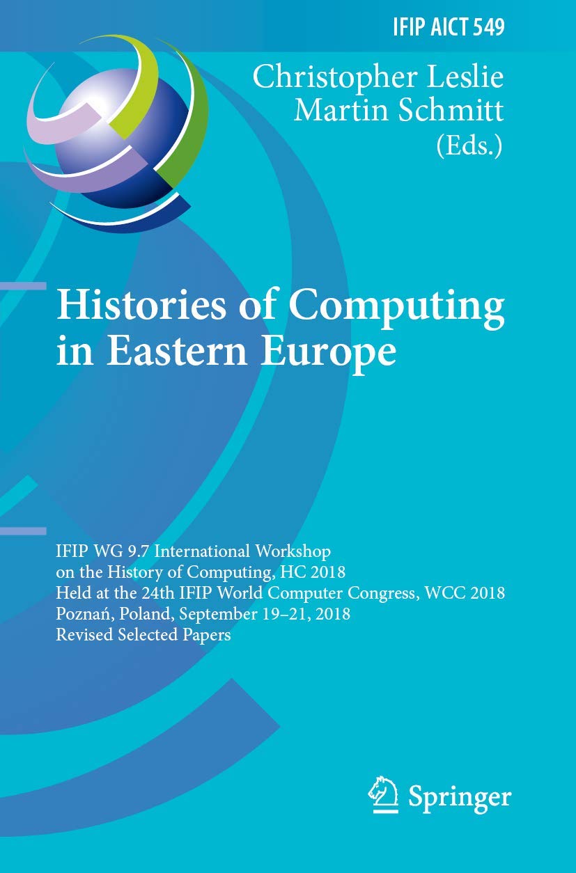 Histories of Computing in Eastern Europe (IFIP Advances in Information and Communication Technology),Used