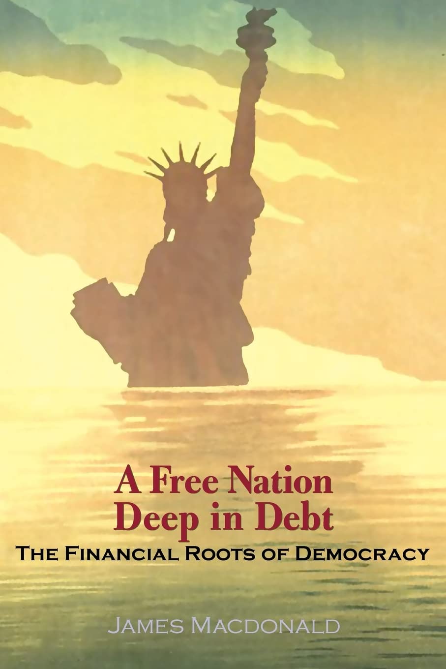 A Free Nation Deep in Debt: The Financial Roots of Democracy,Used