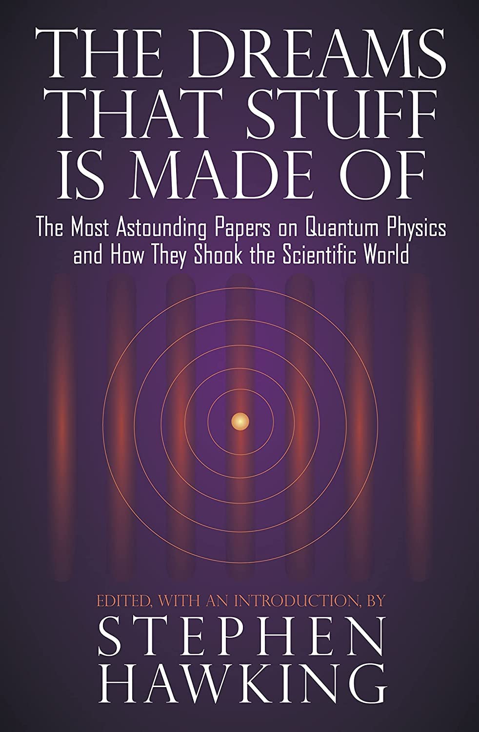 The Dreams That Stuff Is Made Of: The Most Astounding Papers Of Quantum Physicsand How They Shook The Scientific World,Used