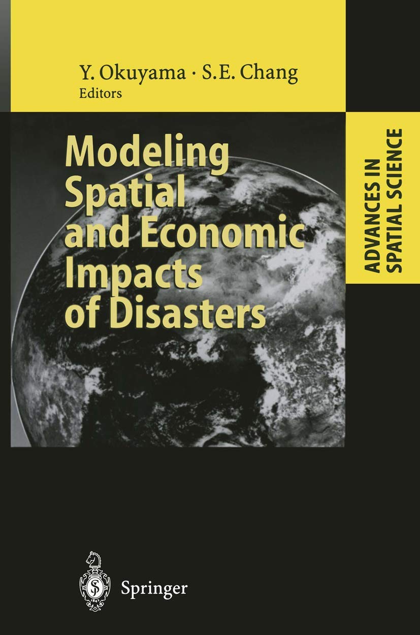 Modeling Spatial and Economic Impacts of Disasters (Advances in Spatial Science),New