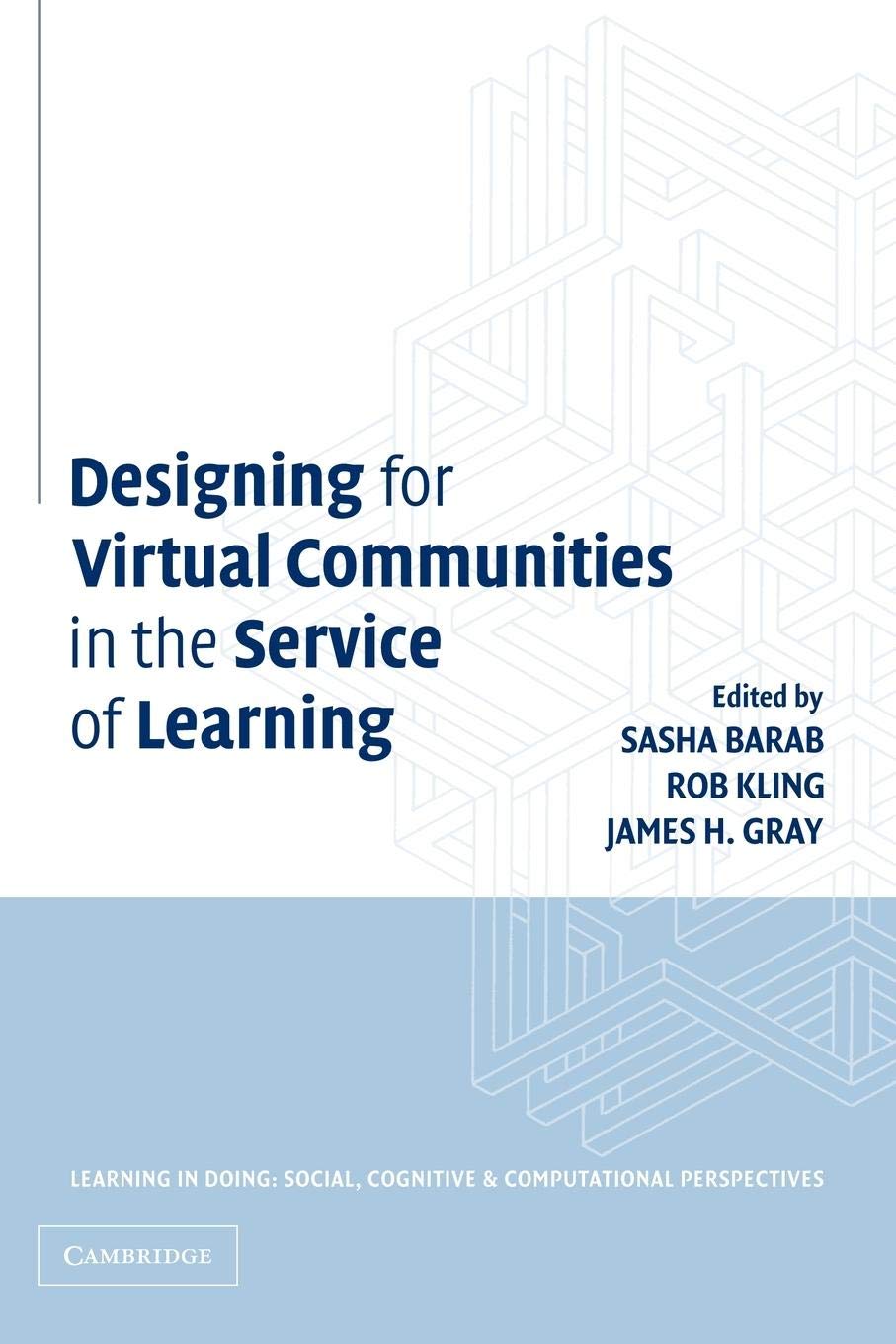 Designing for Virtual Communities in the Service of Learning (Learning in Doing: Social, Cognitive and Computational Perspective,Used