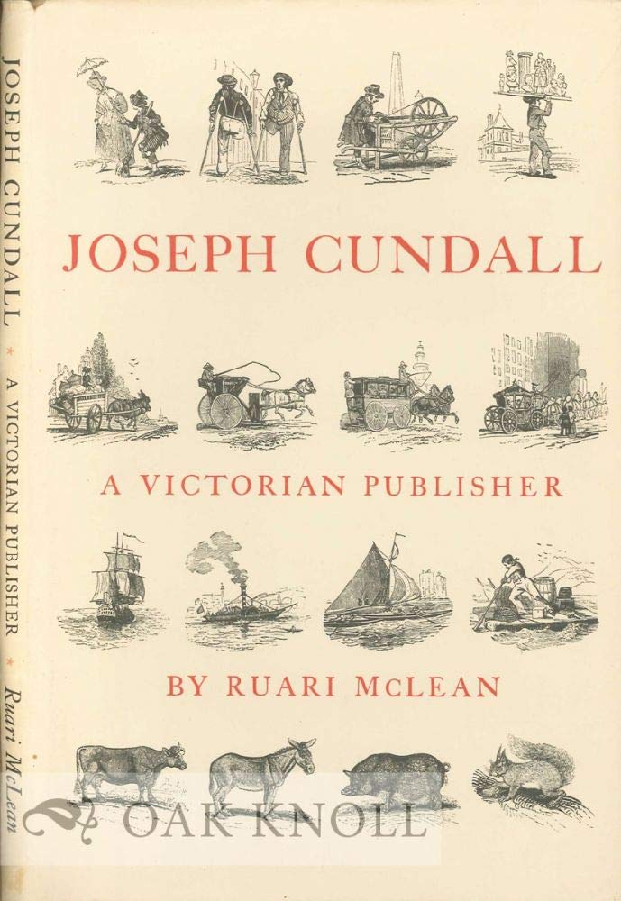 Joseph Cundall, a Victorian Publisher: Notes on His Life and A CheckList of His Books,Used