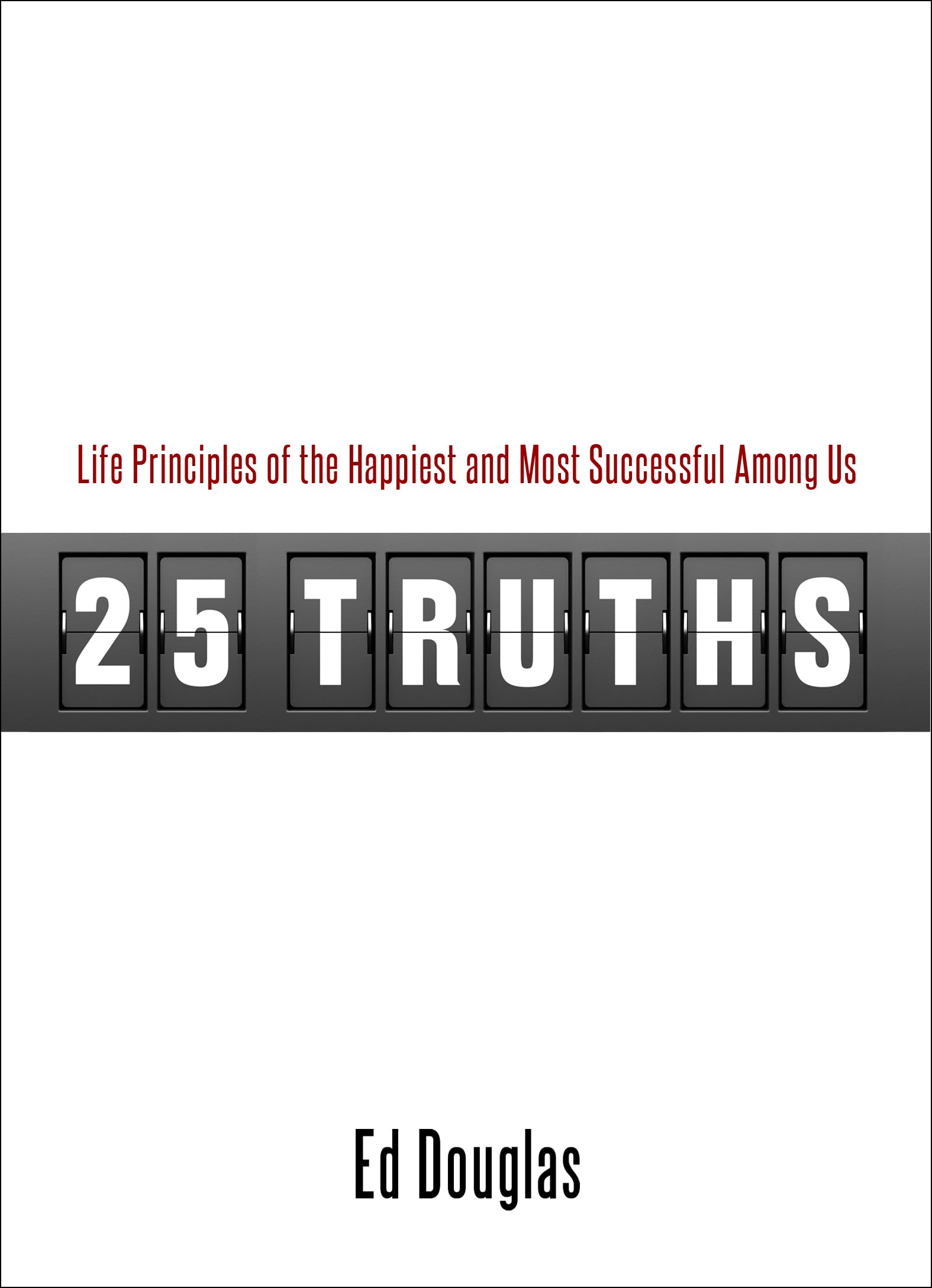 25 Truths: Life Principles Of The Happiest And Most Successful Among Us,Used