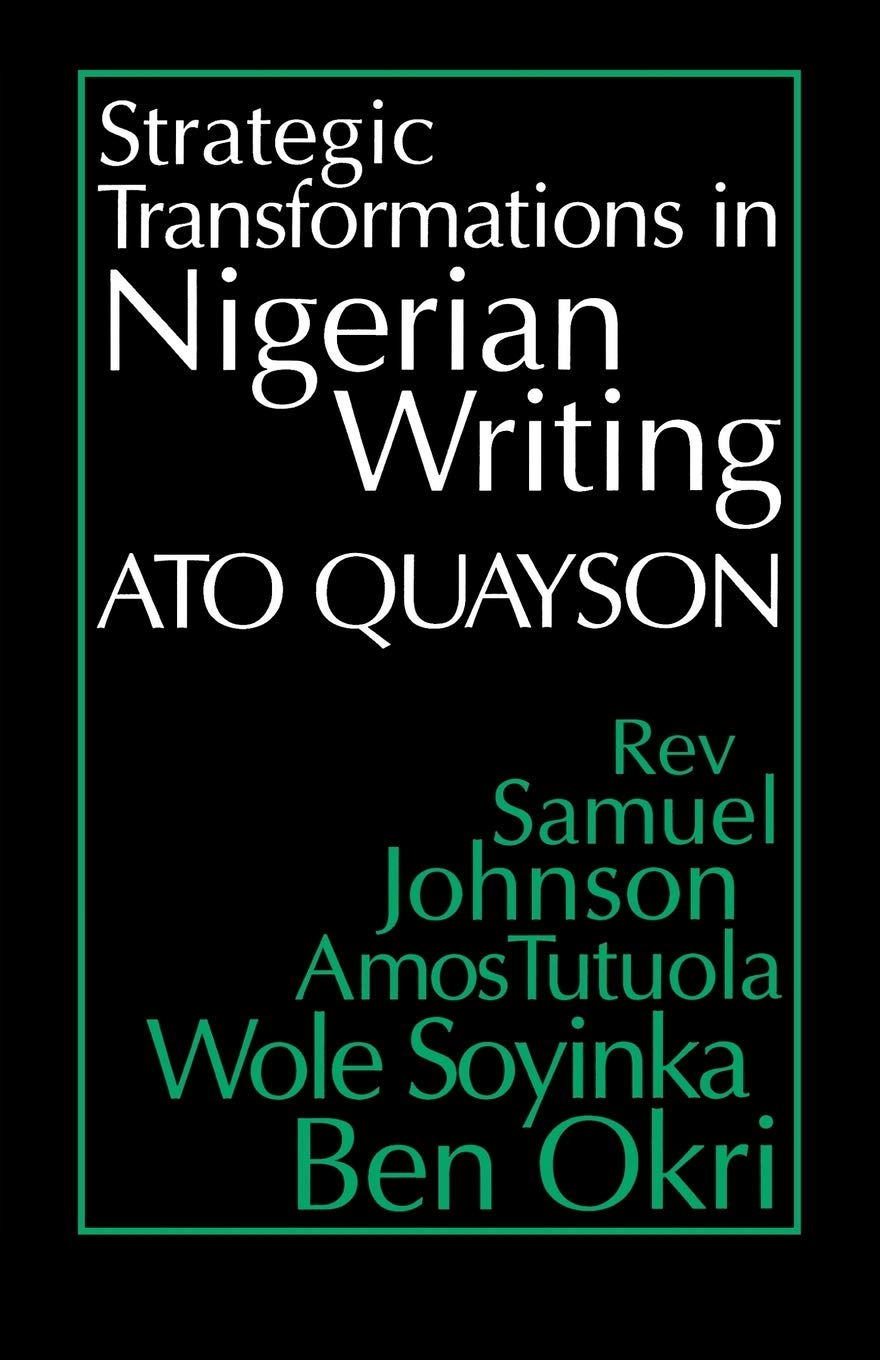 Strategic Transformations in Nigerian Writing: Orality and History in the Work of Rev. Samuel Johnson, Amos Tutuola, Wole Soyink,Used