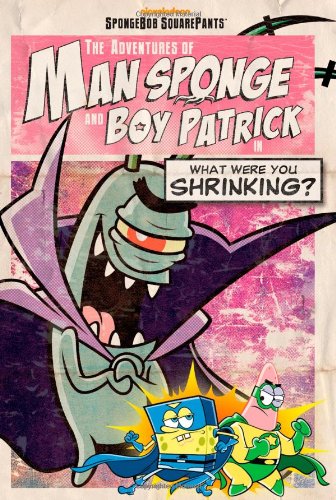 The Adventures of Man Sponge and Boy Patrick in What Were You Shrinking? (SpongeBob SquarePants),Used