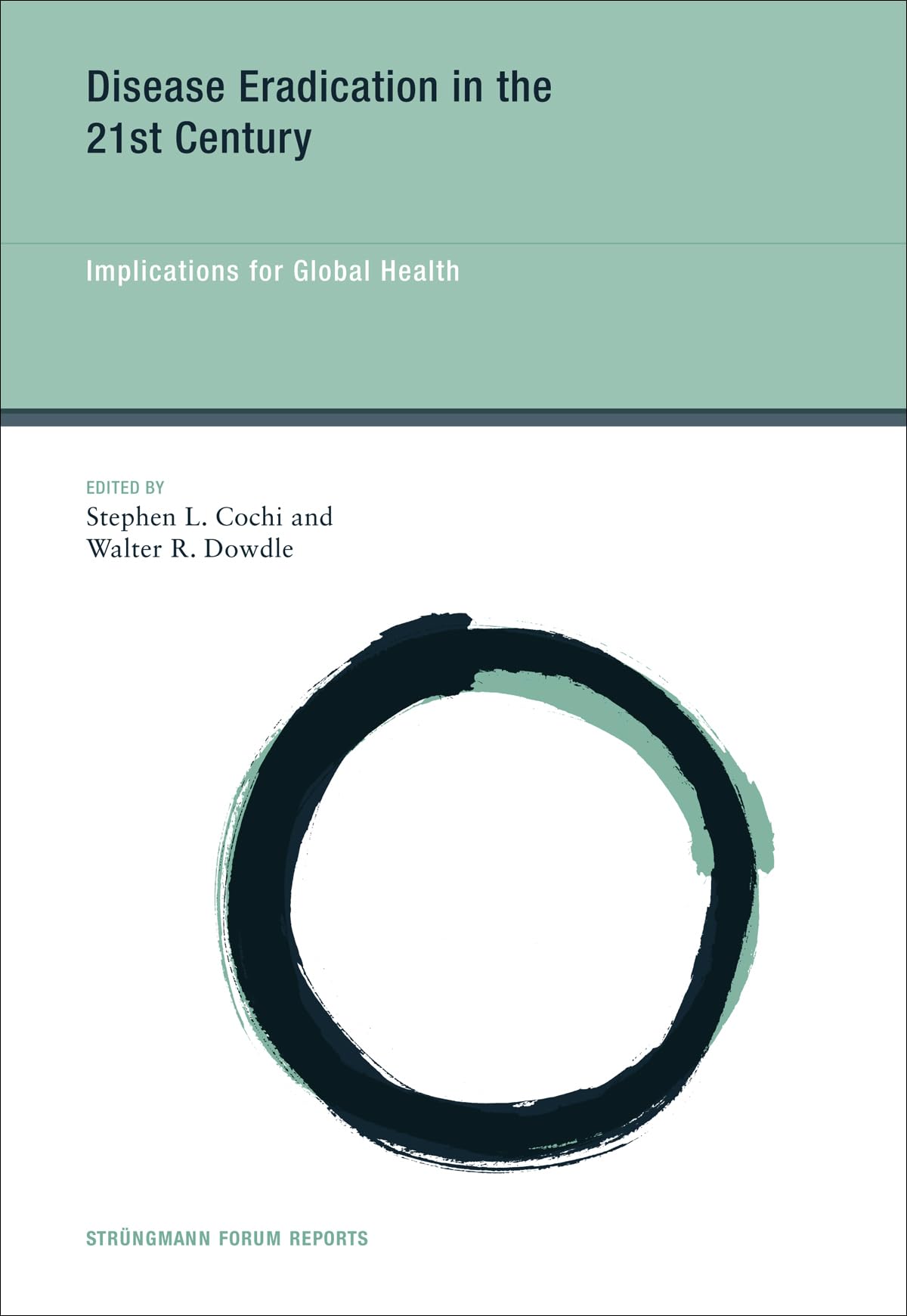 Disease Eradication in the 21st Century: Implications for Global Health (Strungmann Forum Reports),Used
