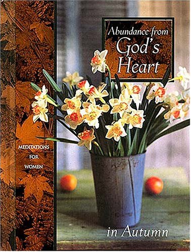 Abundance From Gods Heart In Autumn (Seasonal Devotional Series),Used