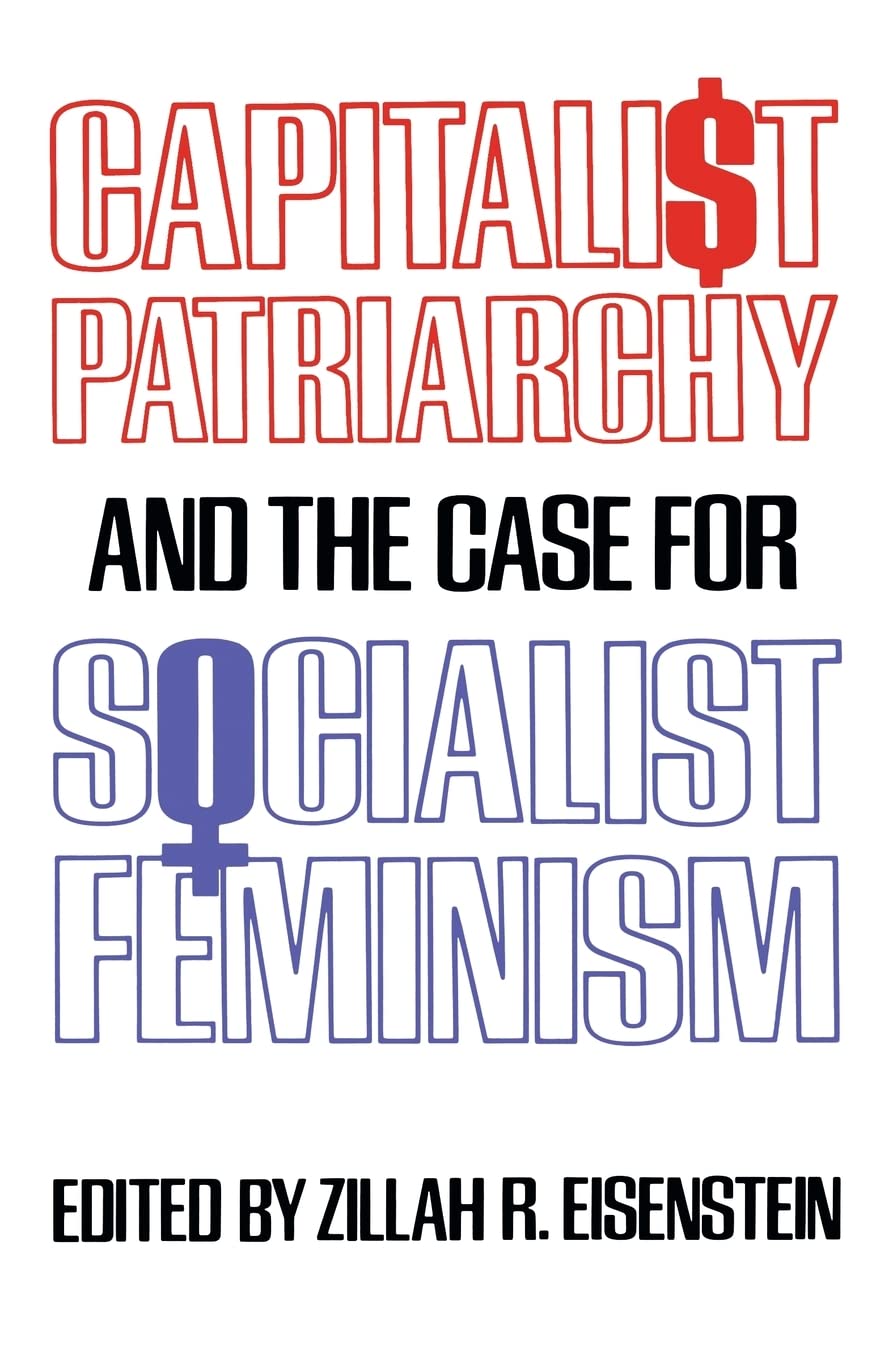 Capitalist Patriarchy And The Case For Socialist Feminism,New