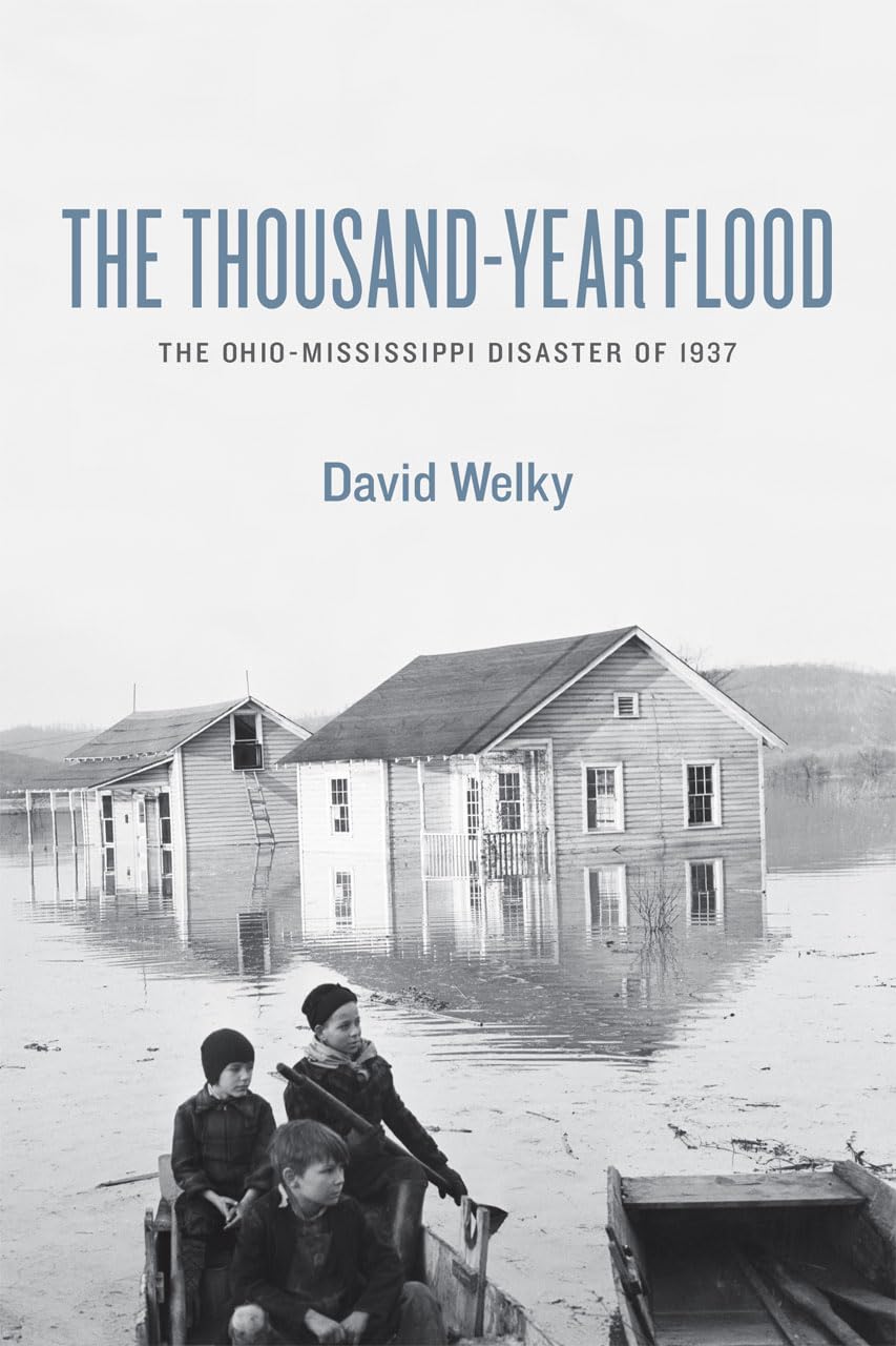 The ThousandYear Flood: The OhioMississippi Disaster of 1937,New