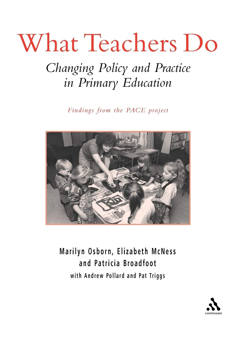 What Teachers Do: Changing Policy And Practice In Primary Education,Used