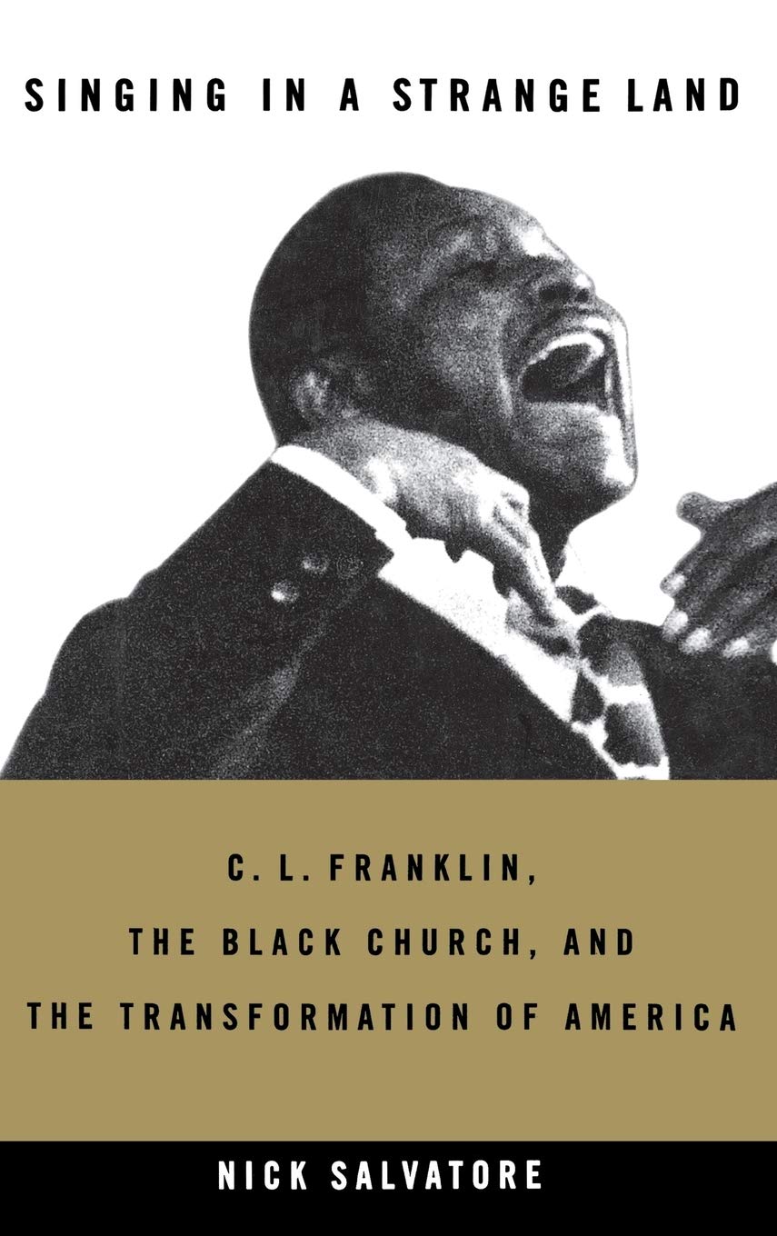 Singing In A Strange Land: C. L. Franklin, The Black Church, And The Transformation Of America