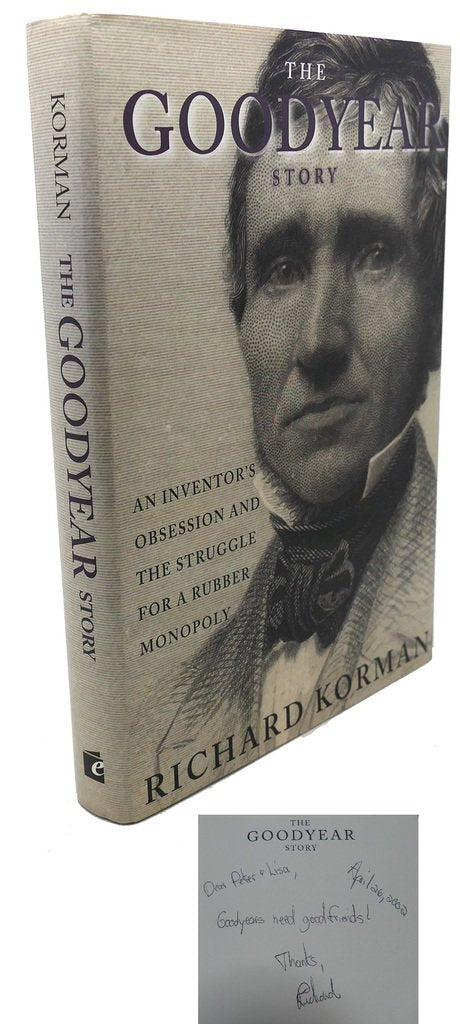 The Goodyear Story: An Inventor's Obession and the Struggle for a Rubber Monopoly,Used