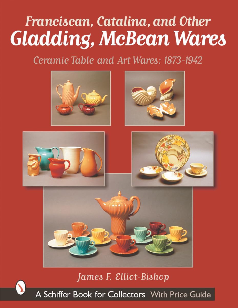 Franciscan, Catalina, And Other Gladding, Mcbean Wares: Ceramic Table And Art Wares 18731942,New