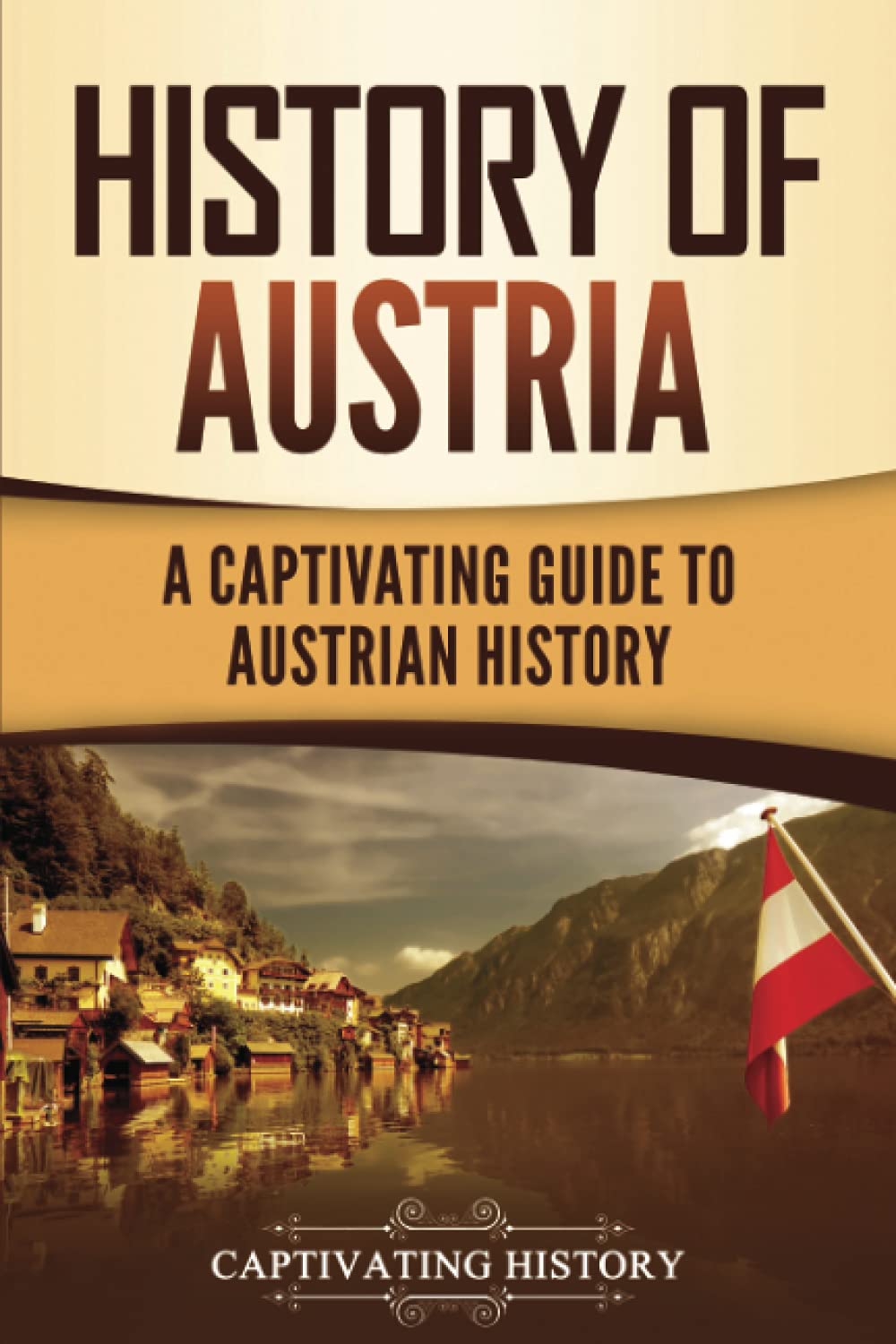History of Austria: A Captivating Guide to Austrian History (European Countries),Used