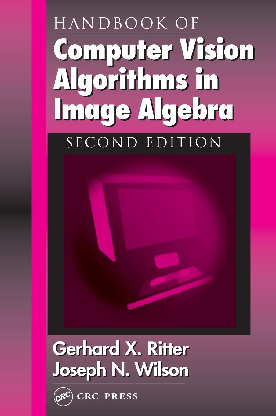 Handbook Of Computer Vision Algorithms In Image Algebra,New