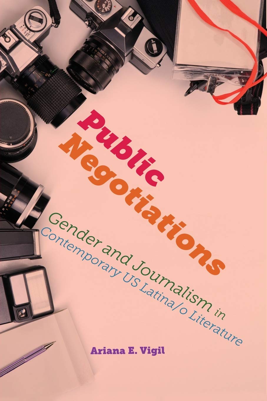 Public Negotiations: Gender And Journalism In Contemporary Us Latina/O Literature (Global Latin/O Americas),Used