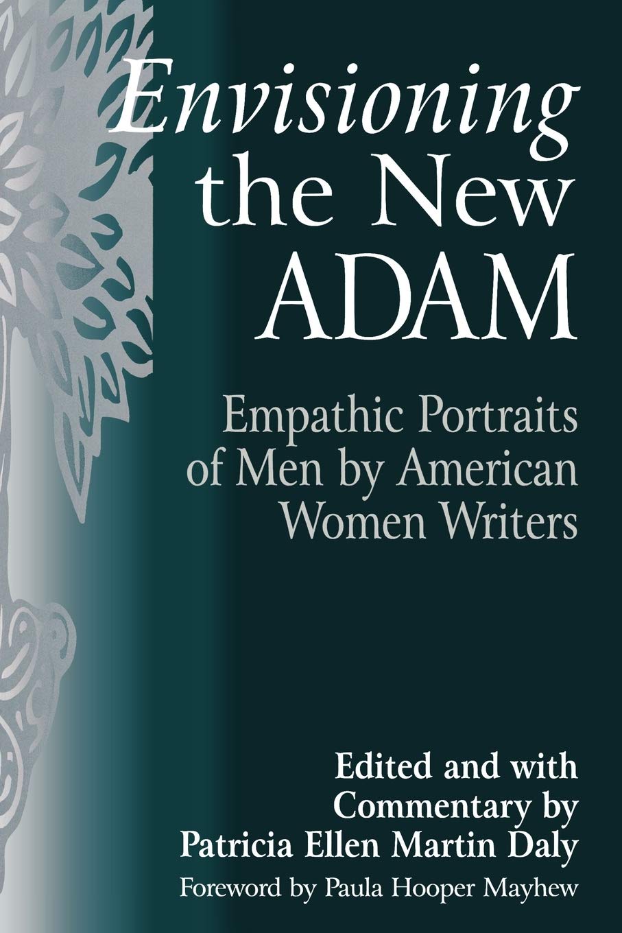 Envisioning The New Adam: Empathic Portraits Of Men By American Women Writers (Contributions In Women'S Studies),New