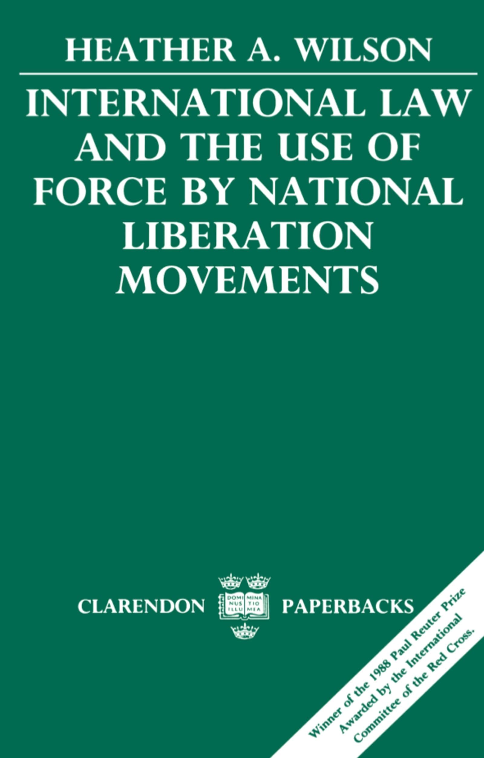 International Law And The Use Of Force By National Liberation Movements (Clarendon Paperbacks)
