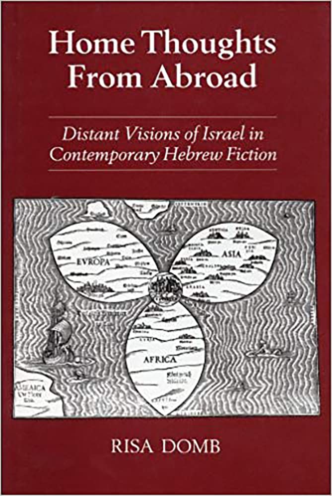 Home Thoughts from Abroad: Distant Visions of Israel in Contemporary Hebrew Fiction,Used