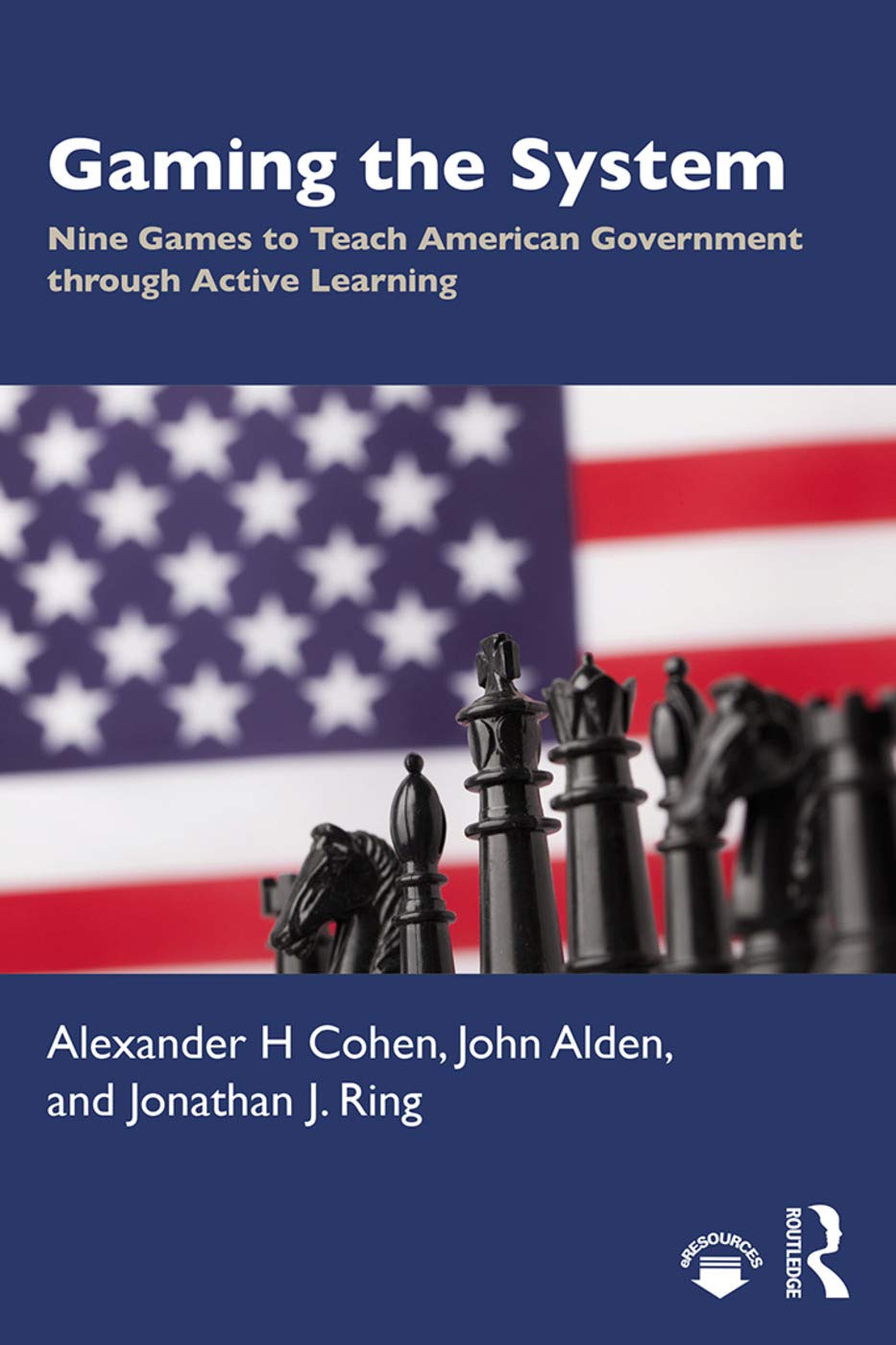 Gaming The System: Nine Games To Teach American Government Through Active Learning,Used