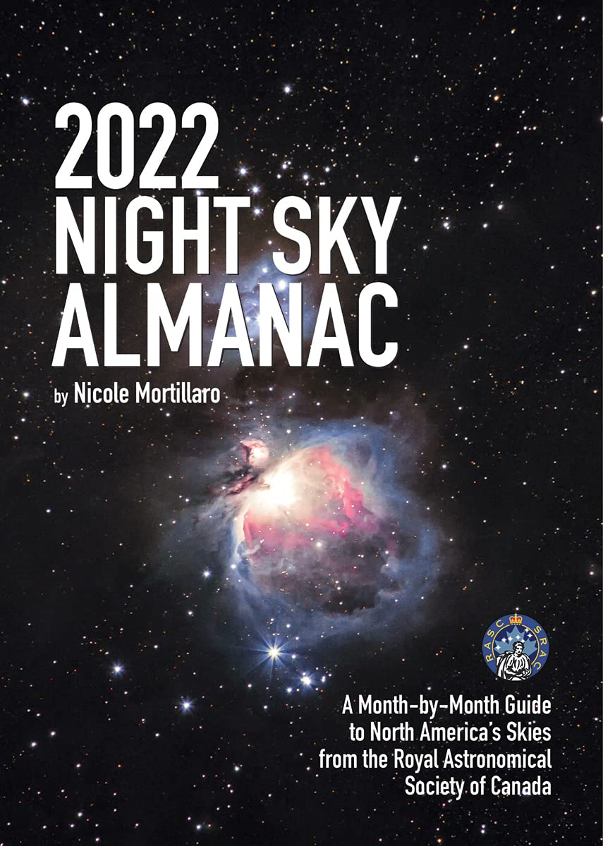 2022 Night Sky Almanac: A MonthbyMonth Guide to North America's Skies from the Royal Astronomical Society of Canada (Guide to ,Used