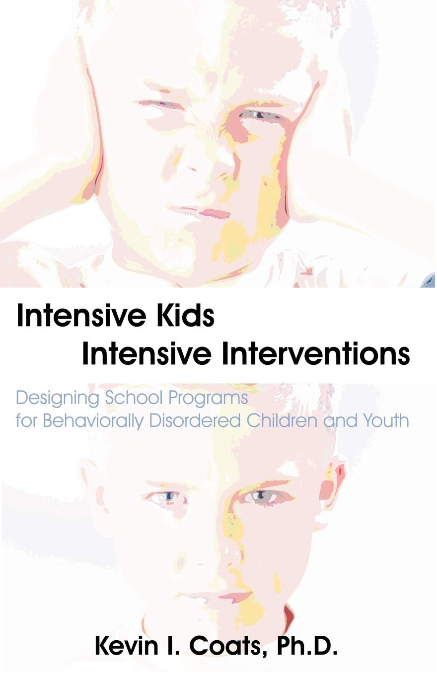 Intensive Kids  Intensive Interventions: Designing School Programs for Behaviorally Disordered Children and Youth,Used