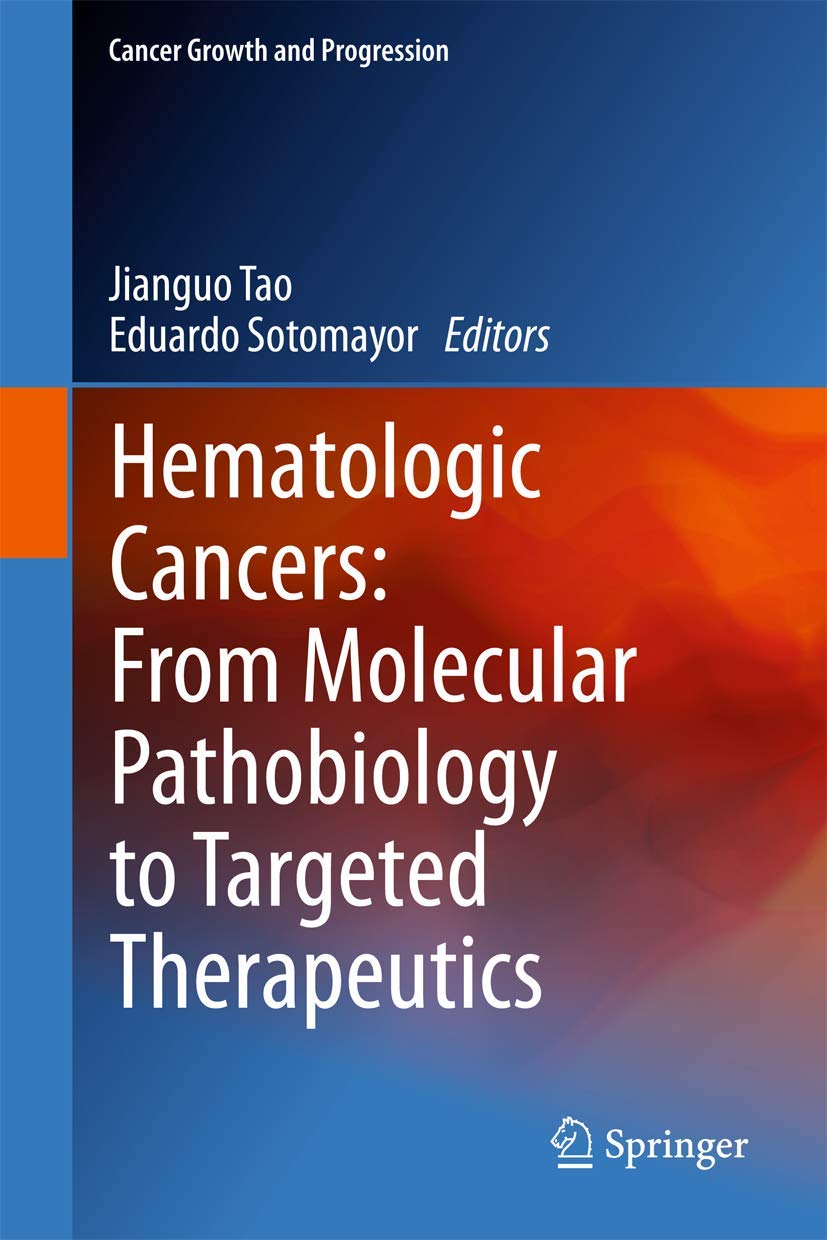 Hematologic Cancers: From Molecular Pathobiology to Targeted Therapeutics (Cancer Growth and Progression, 14),Used