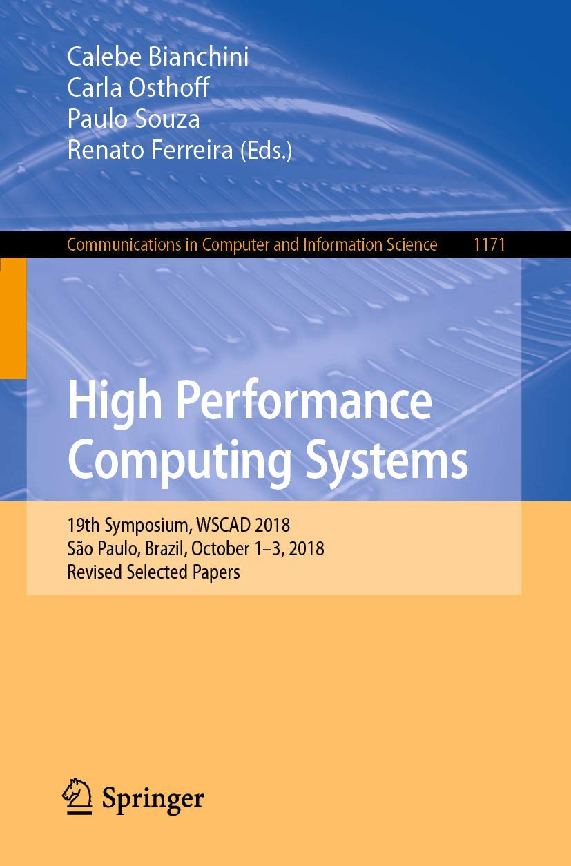 High Performance Computing Systems: 19th Symposium, WSCAD 2018, So Paulo, Brazil, October 13, 2018, Revised Selected Papers (Co,Used