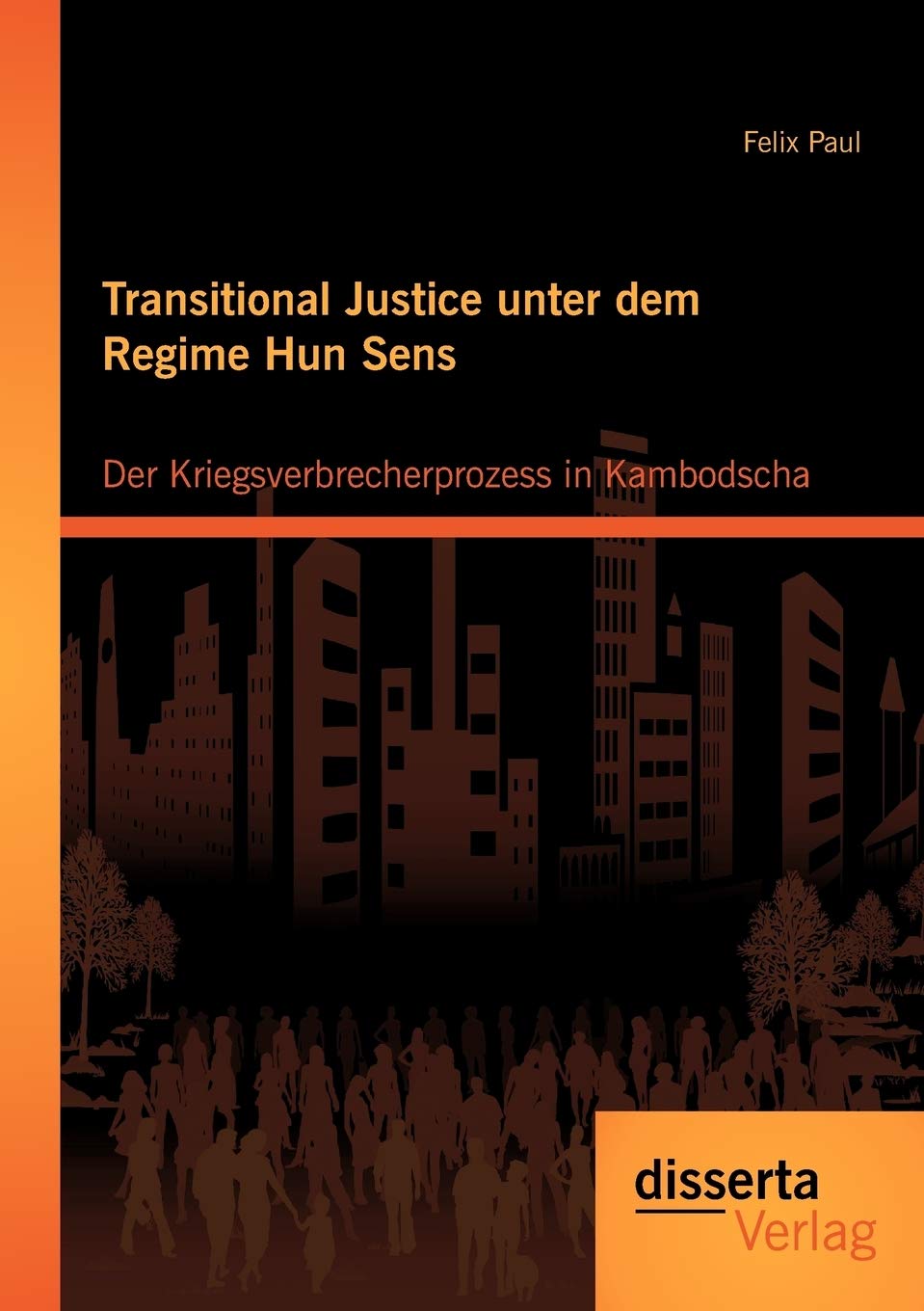 Transitional Justice unter dem Regime Hun Sens: Der Kriegsverbrecherprozess in Kambodscha (German Edition),Used